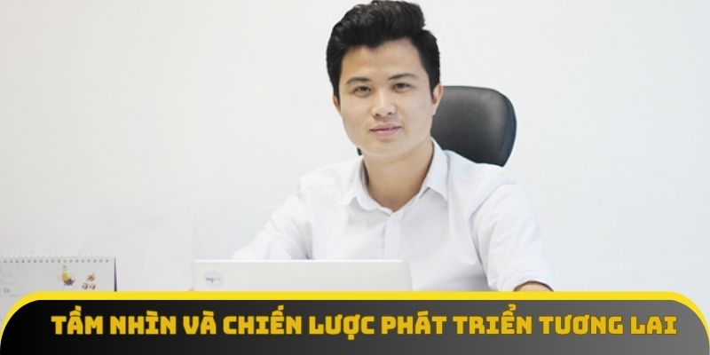 Tầm nhìn và chiến lược phát triển tương lai của CEO Trương Minh Tuấn Tầm nhìn và chiến lược phát triển tương lai của CEO Trương Minh Tuấn