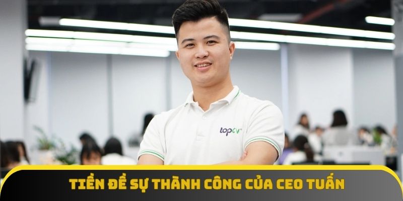 Bài học rút ra, tiền đề sự thành công của CEO Trương Minh Tuấn Bài học rút ra, tiền đề sự thành công của CEO Trương Minh Tuấn