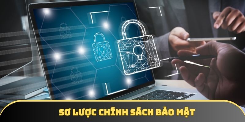 Sơ lược chính sách bảo mật Sơ lược chính sách bảo mật