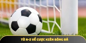 Cược xiên bóng đá là gì? Cách chơi và mẹo cược hiệu quả
