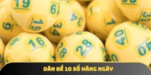 Dàn đề 10 số hàng ngày - Tìm hiểu chiến lược chơi đỉnh cao