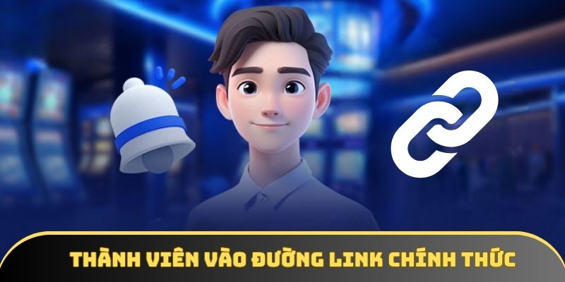Thành viên vào đường link chính thức của trang web Thành viên vào đường link chính thức của trang web