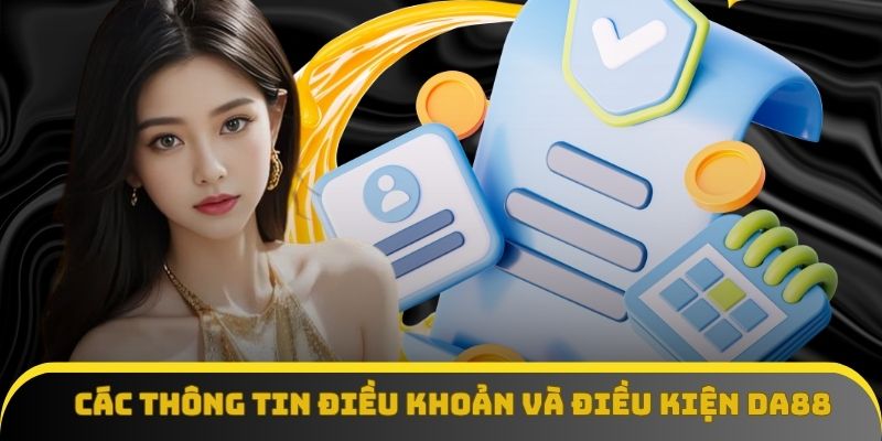 Các thông tin điều khoản và điều kiện Da88 trước khi đăng ký Các thông tin điều khoản và điều kiện Da88 trước khi đăng ký