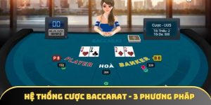 Hệ thống cược baccarat - 3 phương pháp phổ biến hiện nay