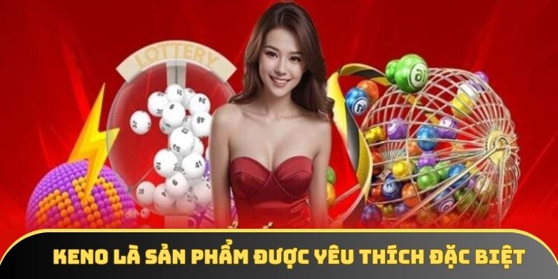 Keno - Siêu phẩm Lottery được yêu thích hiện nay Keno - Siêu phẩm Lottery được yêu thích hiện nay