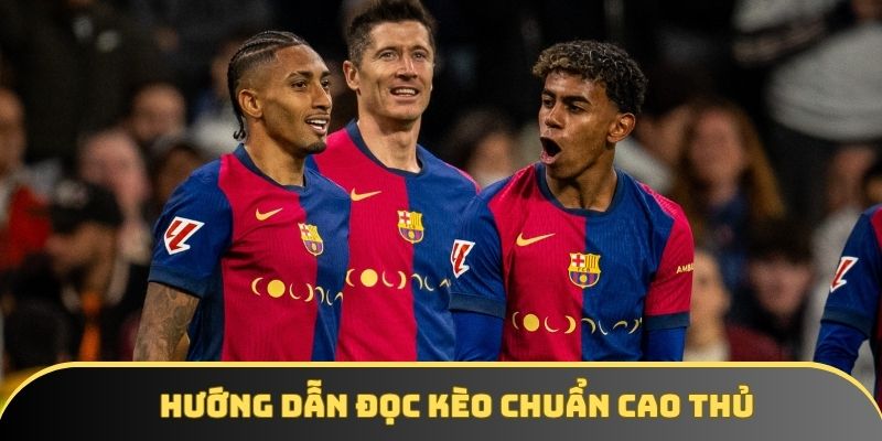 Hướng dẫn đọc kèo chuẩn cao thủ Hướng dẫn đọc kèo chuẩn cao thủ