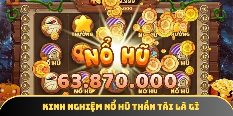 Kinh nghiệm chiến thắng khi chơi nổ hũ thần tài Kinh nghiệm chiến thắng khi chơi nổ hũ thần tài