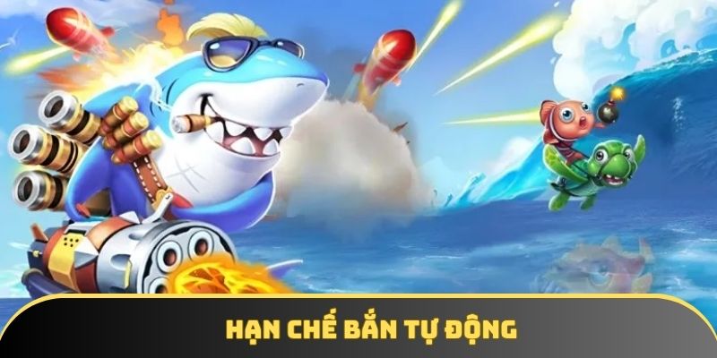 Bạn nên hạn chế tận dụng tính năng bắn tự động Bạn nên hạn chế tận dụng tính năng bắn tự động