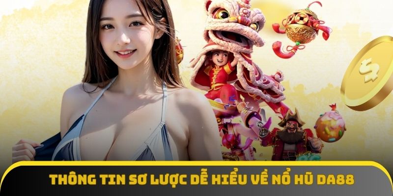 Thông tin sơ lược dễ hiểu về nổ hũ DA88 là gì Thông tin sơ lược dễ hiểu về nổ hũ DA88 là gì