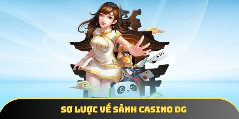 Sơ lược về sảnh casino DG Sơ lược về sảnh casino DG