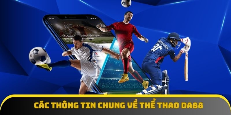 Các thông tin chung cần nắm về thể thao Da88 Các thông tin chung cần nắm về thể thao Da88