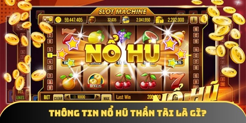 Thông tin nổi trội về nổ hũ thần tài là gì? Thông tin nổi trội về nổ hũ thần tài là gì?